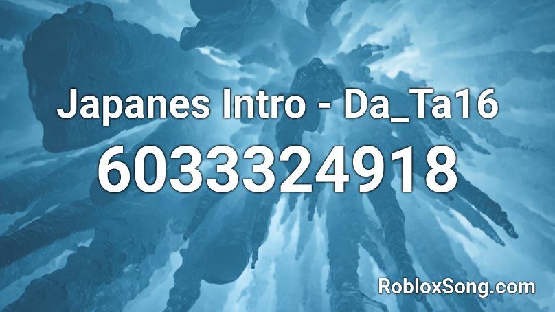 Japanes Intro - Da_Ta16 Roblox ID