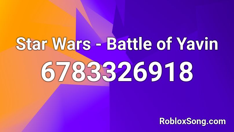 Star Wars - Battle of Yavin Roblox ID