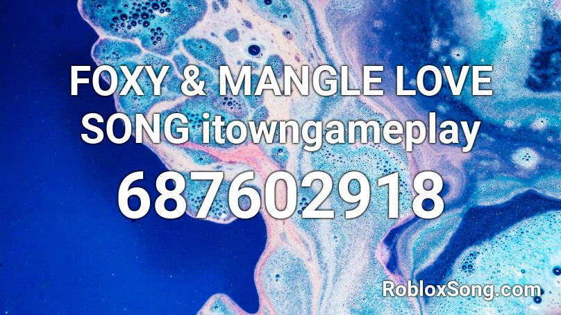 Foxy Mangle Love Song Itowngameplay Roblox Id Roblox Music Codes - we need to build a wall song roblox id