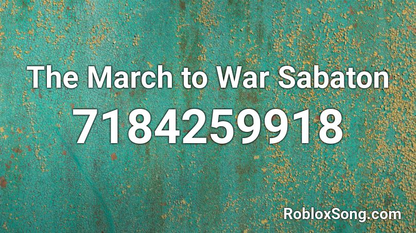 The March to War Sabaton Roblox ID