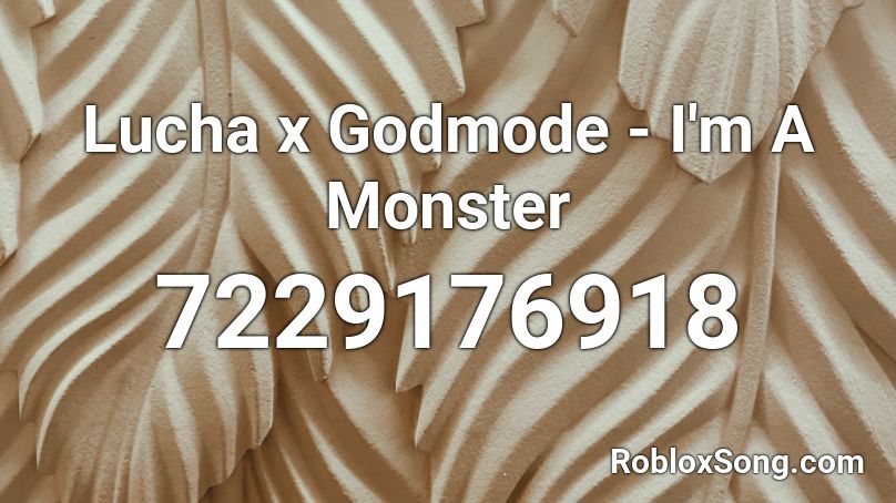 I Feel Like A Monster Roblox Id Lucha x Godmode - I'm A Monster Roblox ID - Roblox music codes