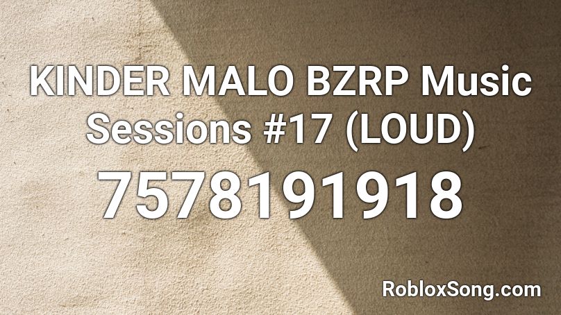 KINDER MALO BZRP Music Sessions #17 (LOUD) Roblox ID