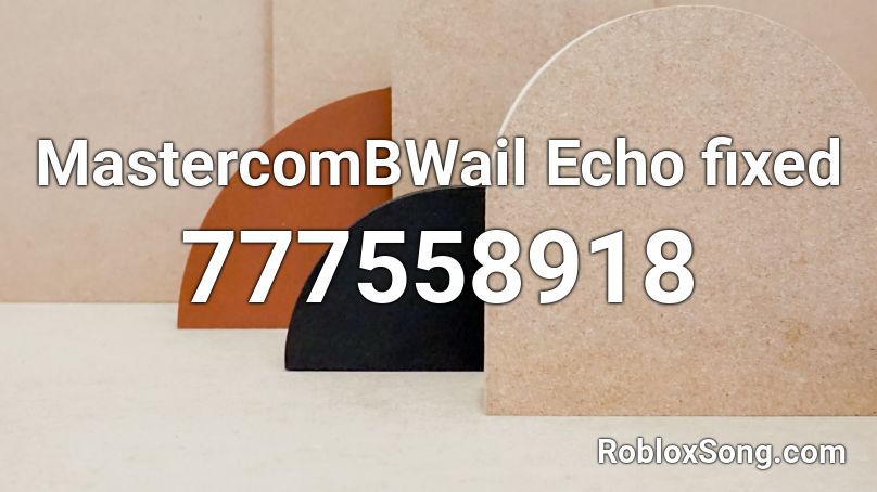 Mastercombwail Echo Fixed Roblox Id Roblox Music Codes - echo undertale roblox id