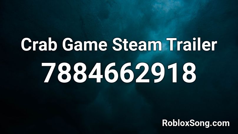 Crab Game Steam Trailer Roblox ID