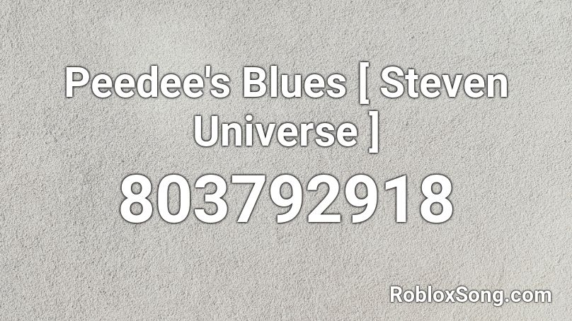 Peedee's Blues [ Steven Universe ] Roblox ID