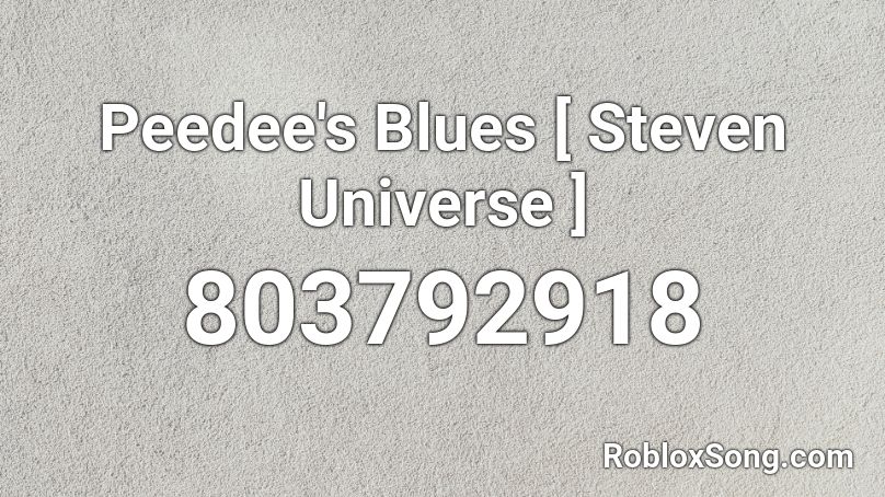 Peedee's Blues [ Steven Universe ] Roblox ID