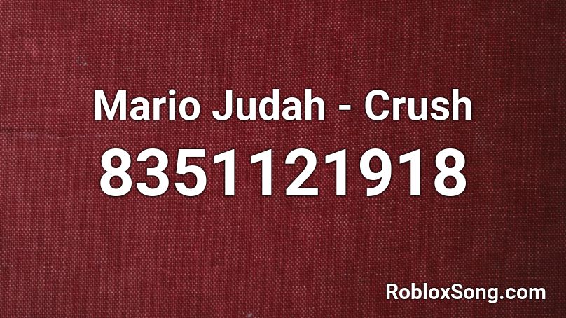 Mario Judah - Crush Roblox ID