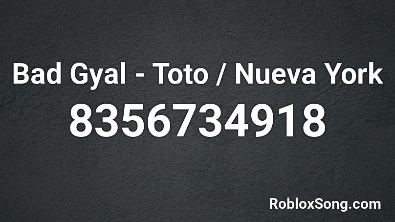 Bad Gyal - Toto Roblox ID