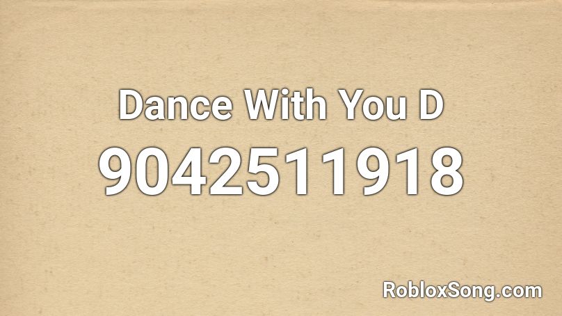 Dance With You D Roblox ID