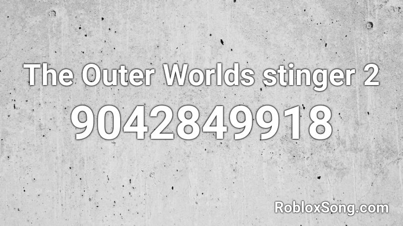 The Outer Worlds stinger 2 Roblox ID