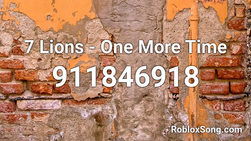 7 Lions - One More Time Roblox ID