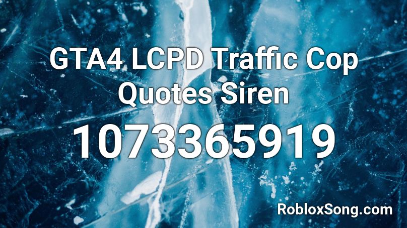 GTA4 LCPD Traffic Cop Quotes Siren Roblox ID