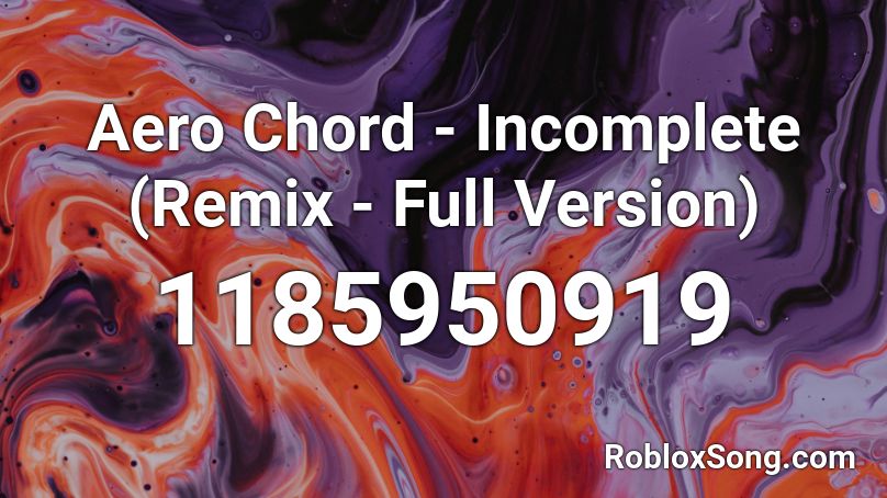 Aero Chord - Incomplete (Remix - Full Version) Roblox ID