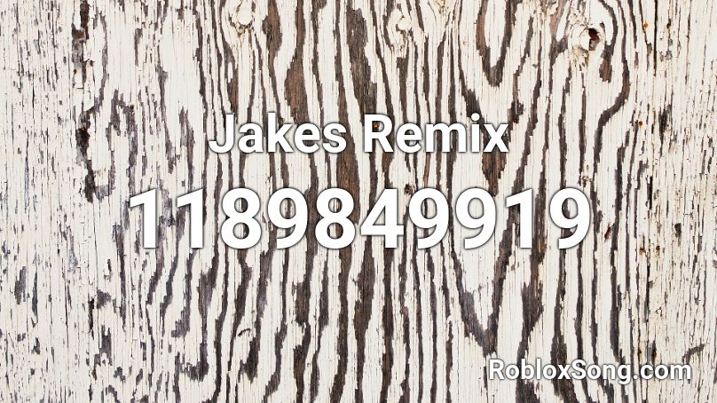 Jakes Remix Roblox ID