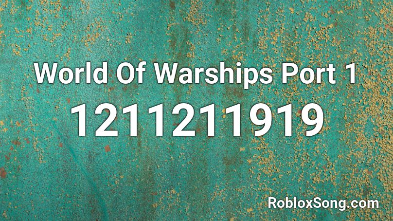 World Of Warships Port 1 Roblox ID