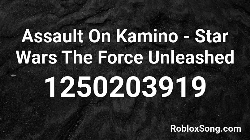 Assault On Kamino - Star Wars The Force Unleashed  Roblox ID