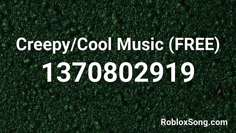 Creepy/Cool Music (FREE) Roblox ID