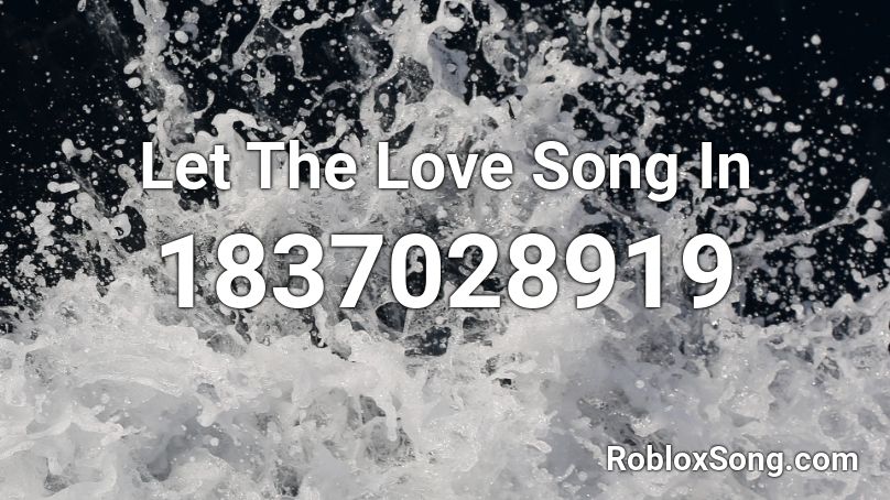 Let The Love Song In Roblox ID