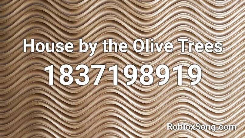 House by the Olive Trees Roblox ID