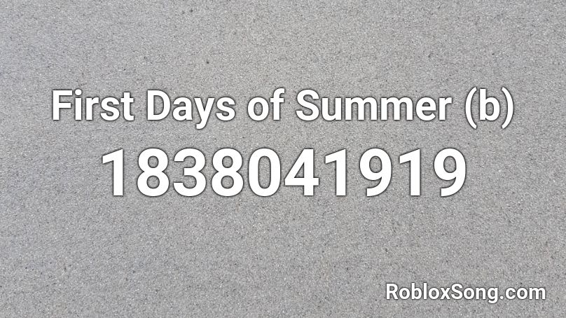 First Days of Summer (b) Roblox ID