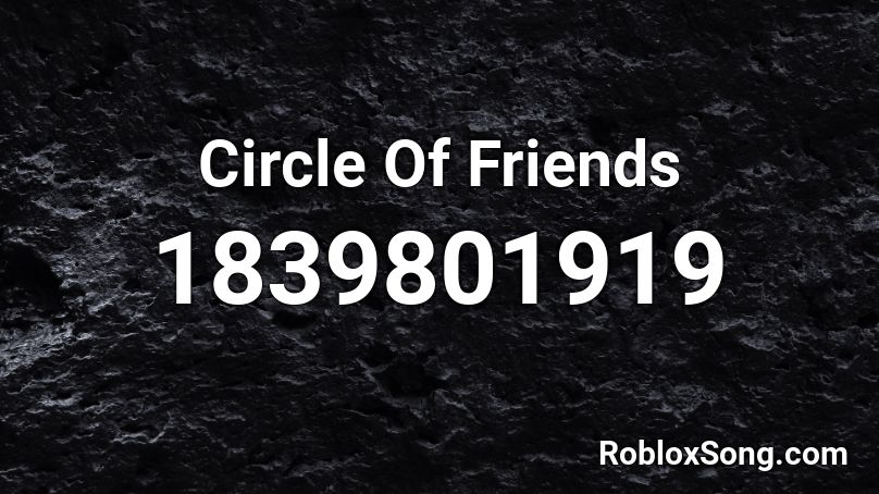 Circle Of Friends Roblox ID