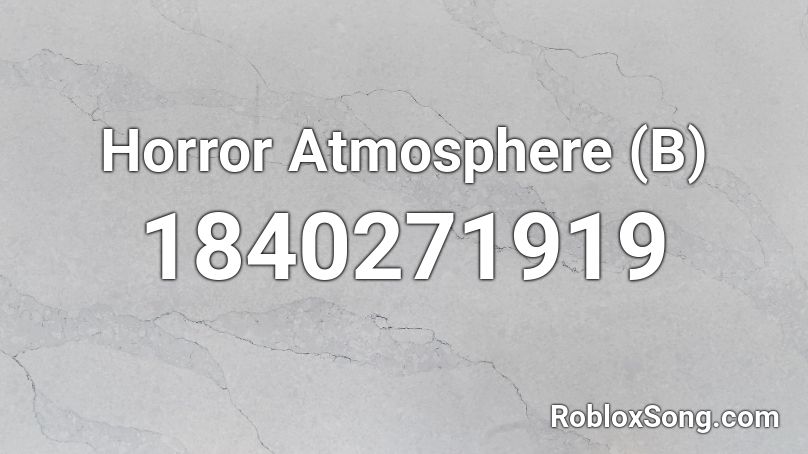 Horror Atmosphere (B) Roblox ID