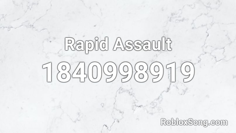 Rapid Assault Roblox ID