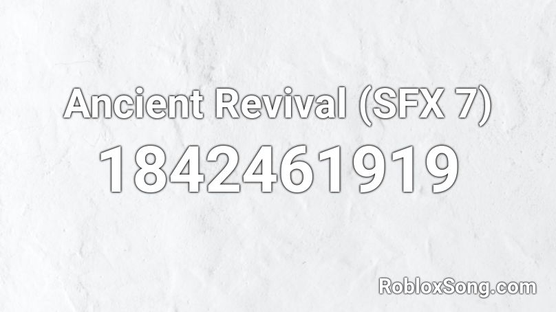 Ancient Revival (SFX 7) Roblox ID