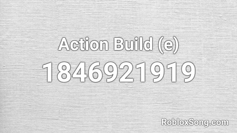 Action Build (e) Roblox ID