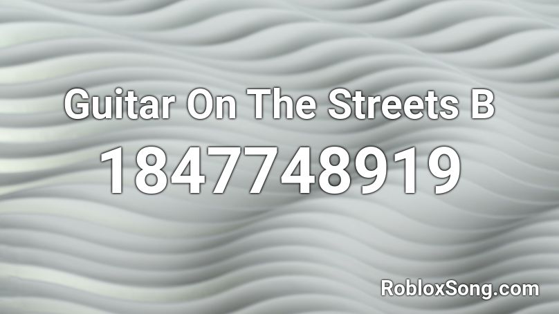 Guitar On The Streets B Roblox ID