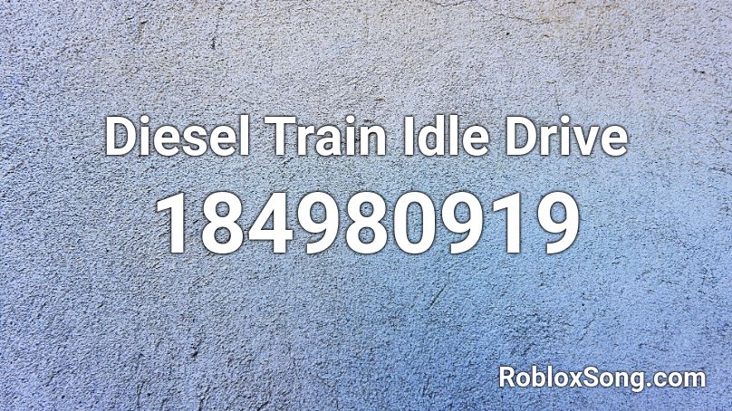 Diesel Train Idle Drive Roblox ID