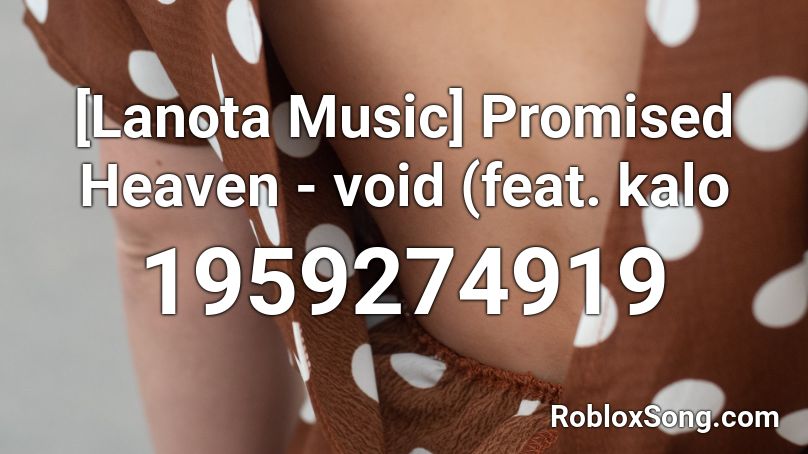 [Lanota Music] Promised Heaven - void  (feat. kalo Roblox ID