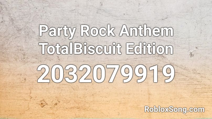 Party Rock Anthem TotalBiscuit Edition Roblox ID