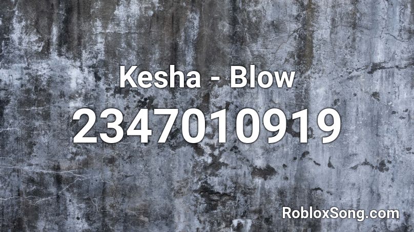 Kesha Blow Roblox Id Roblox Music Codes - kesha vs roblox id
