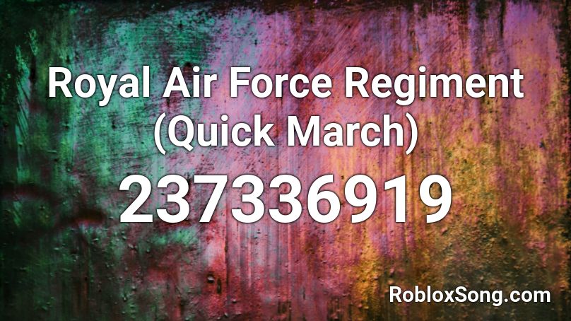 Royal Air Force Regiment (Quick March) Roblox ID