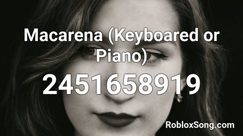 Macarena (Keyboared or Piano) Roblox ID