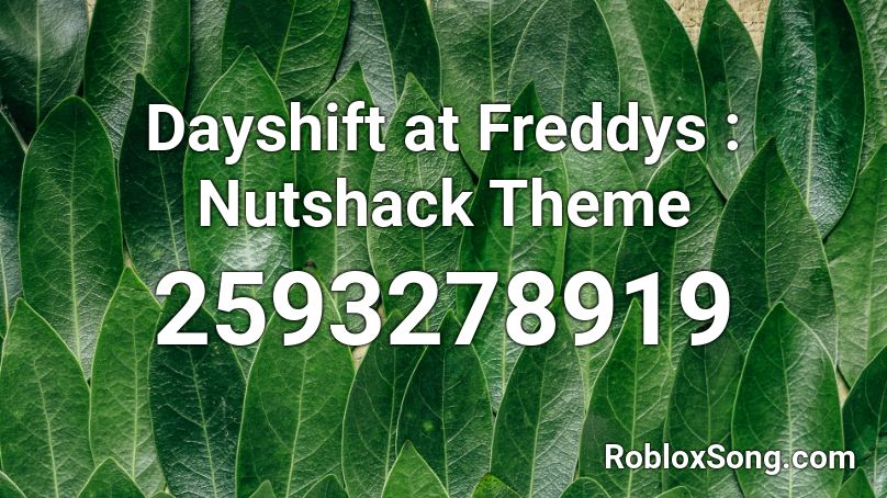 Dayshift at Freddys : Nutshack Theme Roblox ID