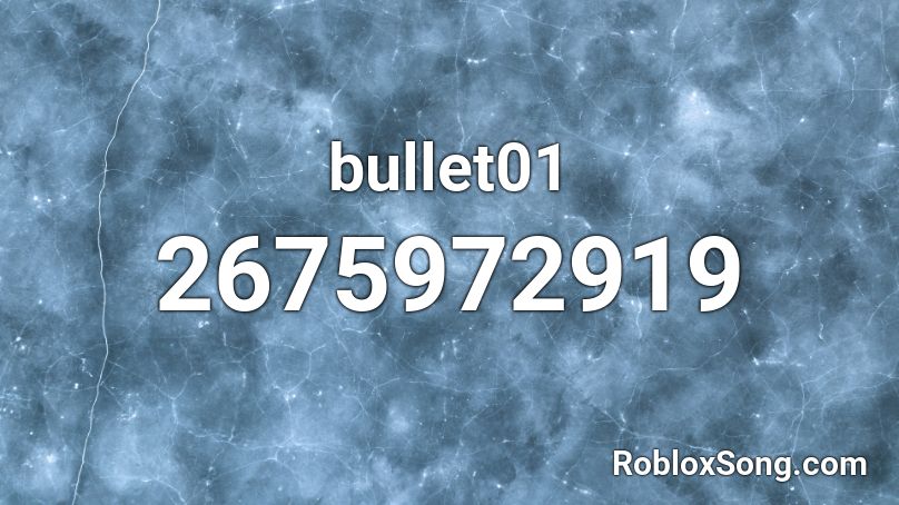 bullet01 Roblox ID