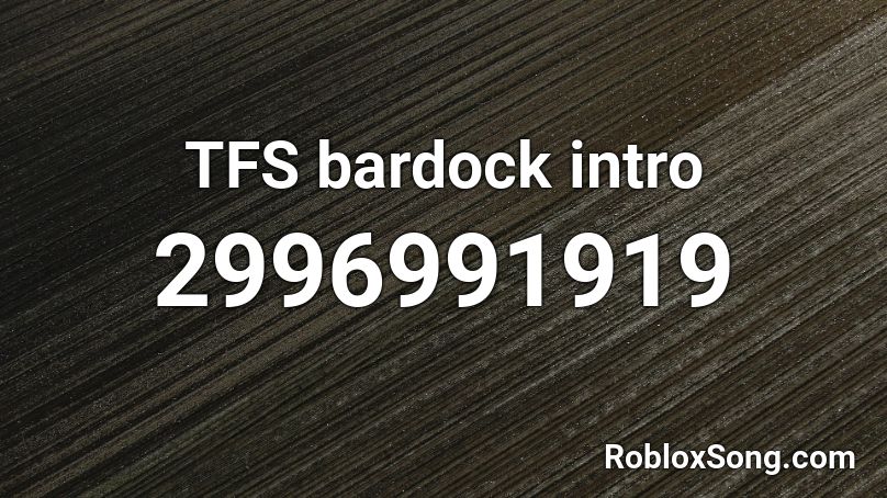 TFS bardock intro Roblox ID