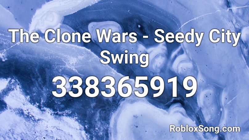 The Clone Wars - Seedy City Swing Roblox ID