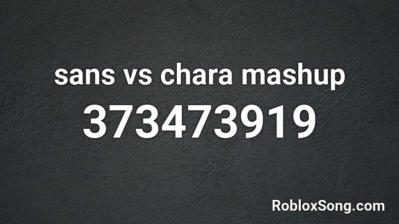 sans vs chara mashup Roblox ID
