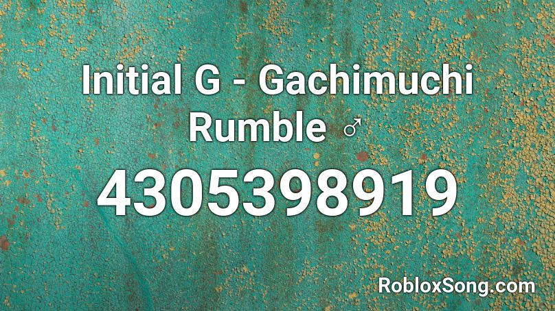 Initial G - Gachimuchi Rumble ♂ Roblox ID