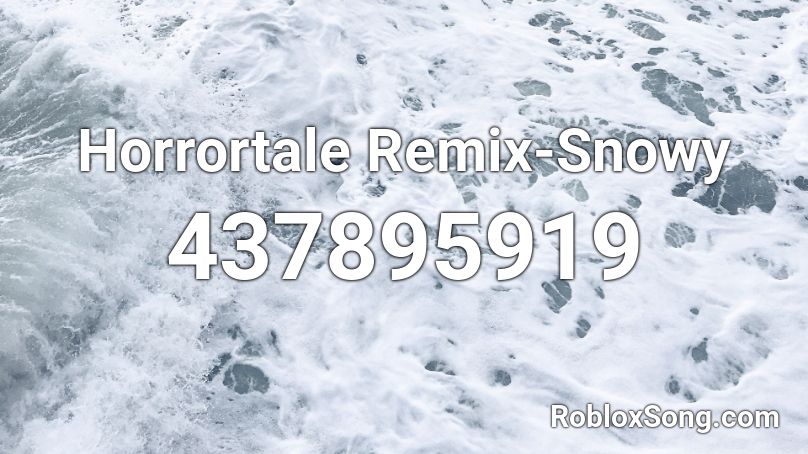 Horrortale Remix-Snowy Roblox ID