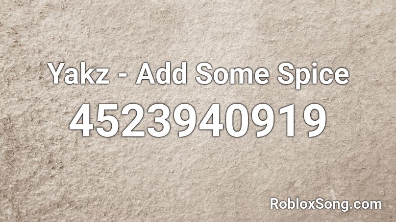 Yakz - Add Some Spice Roblox ID