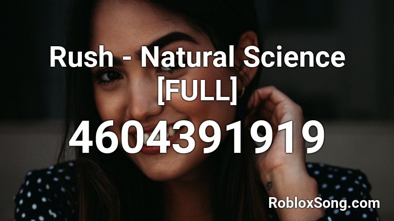 Rush - Natural Science [FULL] Roblox ID