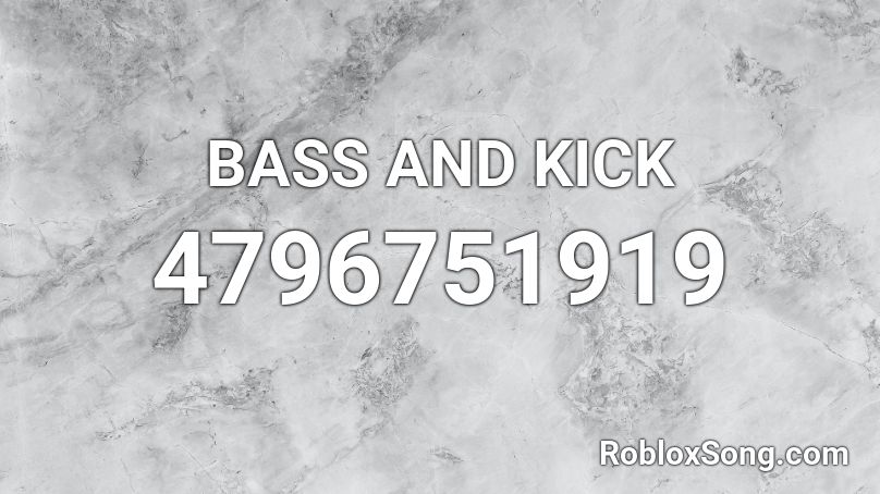 BASS AND KICK Roblox ID