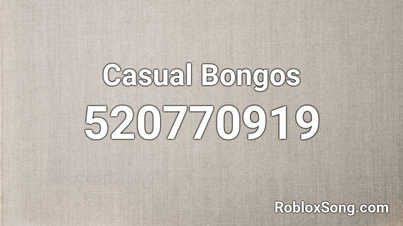 Casual Bongos Roblox ID - Roblox music codes