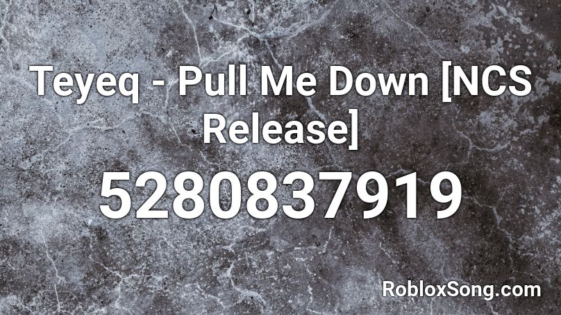Teyeq - Pull Me Down [NCS Release] Roblox ID