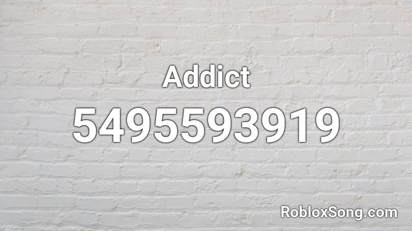 Addict Roblox ID