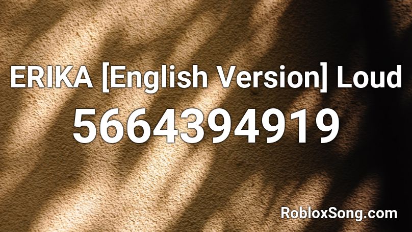 Erika English Version Loud Roblox Id Roblox Music Codes - roblox erika song id